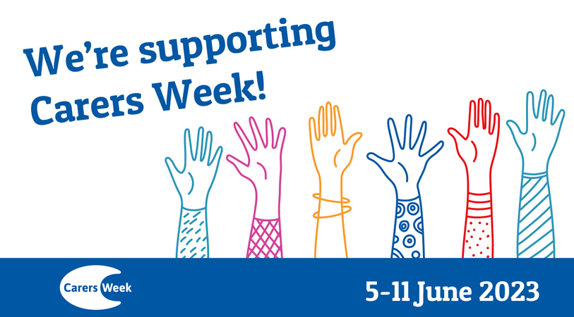 We're supporting Carers Week! 5 - 11 June 2023