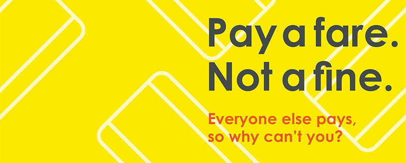 Pay a fare. Not a fine. Everyone else pays so why can't you?