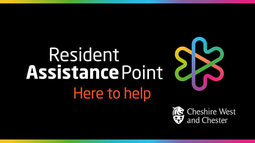 Graphic. Words Resident Assistance Point. Here to help. Cheshire West and Chester logo is in the bottom right-hand corner.