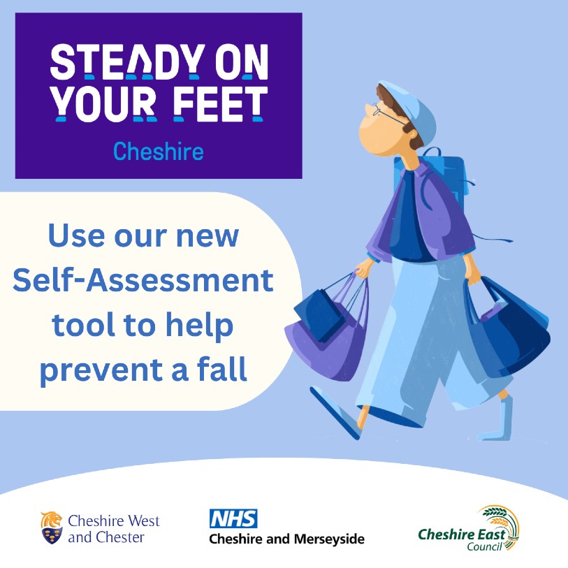 Steady On Your Feet Cheshire. Use our new self-assessment tool to help prevent a fall.